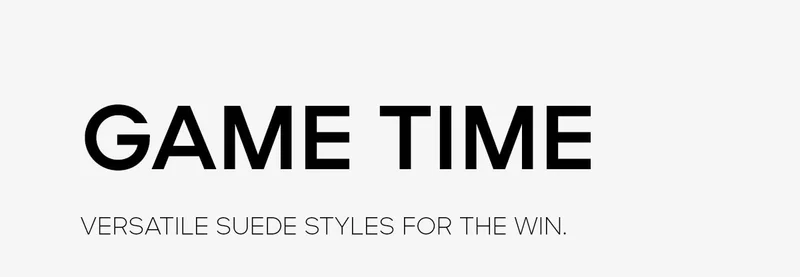 GAME TIME Versatile suede styles for the win.