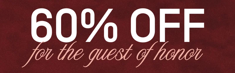 60% off for the guest of honor