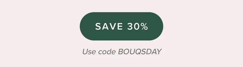 Save 30% Use Code BOUQSDAY