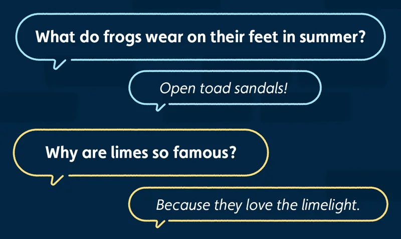 What do frogs wear on their feet in summer? Open toad sandals! Why are limes so famous? Because they love the limelight.