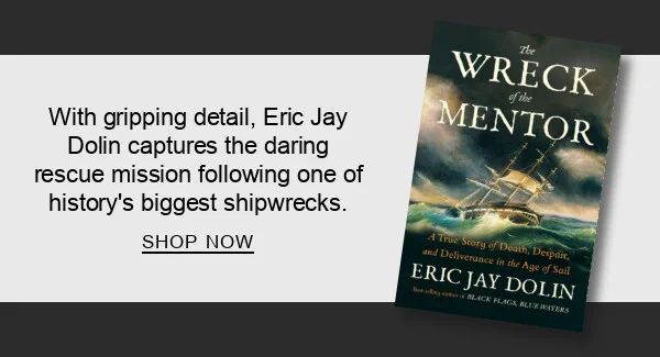 With gripping detail, Eric Jay Dolin captures the daring rescue mission following one of history's biggest shipwrecks. | SHOP NOW