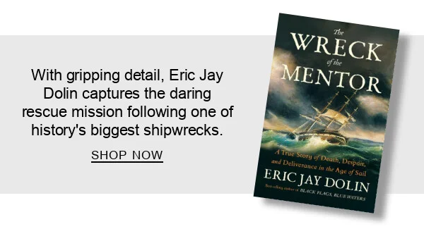 With gripping detail, Eric Jay Dolin captures the daring rescue mission following one of history's biggest shipwrecks. | SHOP NOW
