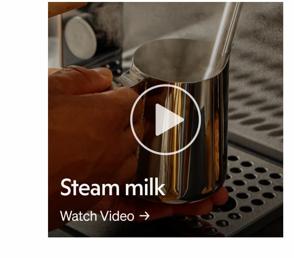 Steam milk. Watch video.
