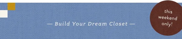 build your dream closet
