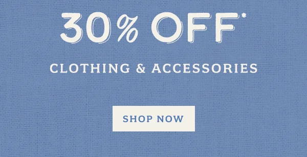30% off clothing and accessories, shop now
