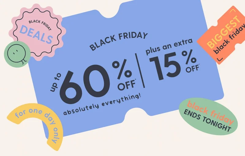 black friday up to 60% OFF* + an extra 15% OFF*
