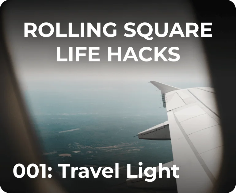 Rolling Square Life Hacks 001: Travel Light