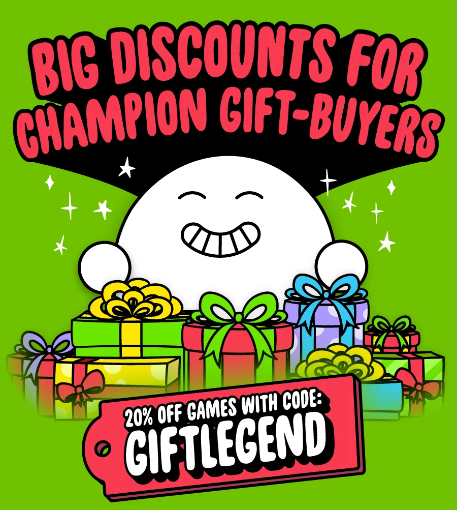 Big discounts for champion gift-buyers. 20% off games with code: GIFTLEGEND