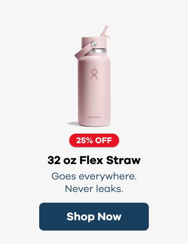 25% OFF 32 oz Flex Straw. Goes everywhere. Never leaks. | Shop Now