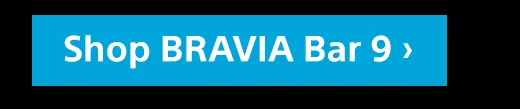 Shop BRAVIA Bar 9