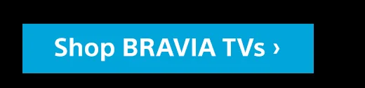 Shop BRAVIA TVs