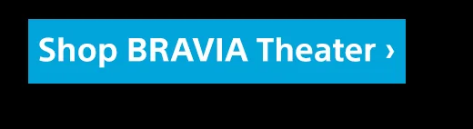 Shop BRAVIA Theater
