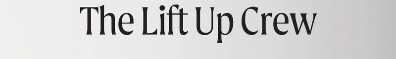The Lift Up Crew