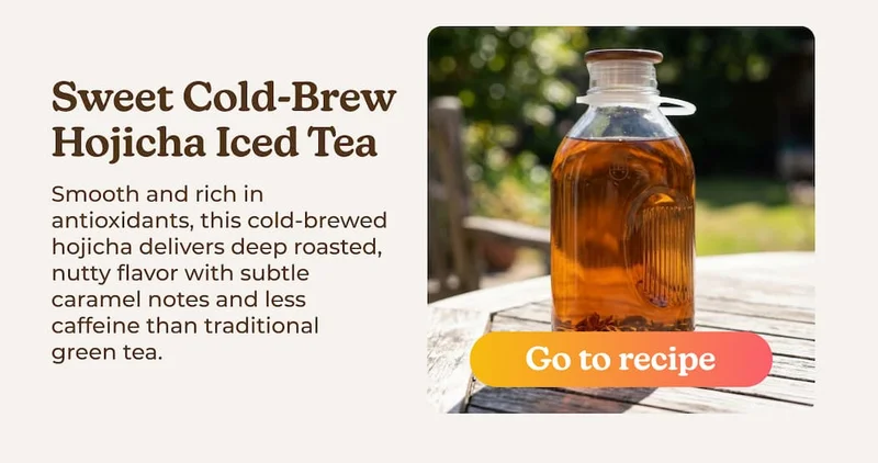 Sweet Cold-Brew Hojicha Iced Tea recipe