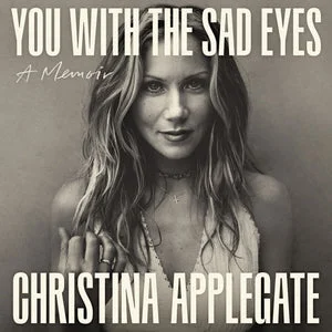 Digital Audiobook | You with the Sad Eyes: A Memoir by Christina Applegate; Narrated by Christina Applegate