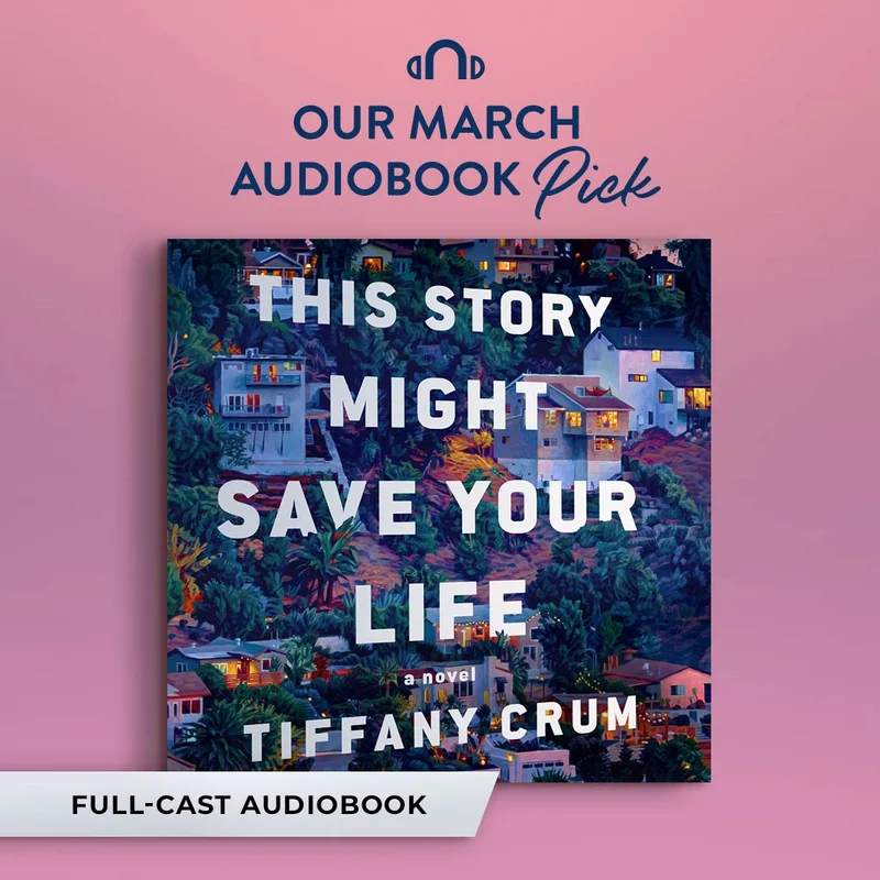 [FULL CAST AUDIOBOOK] Our March Audiobook Pick: This Story Might Save Your Life: A Novel by Tiffany Crum