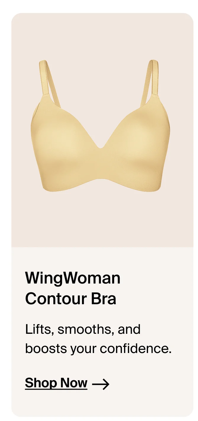 WingWoman Contour Bra. Lifts, smooths, and boosts your confidence. Shop Now