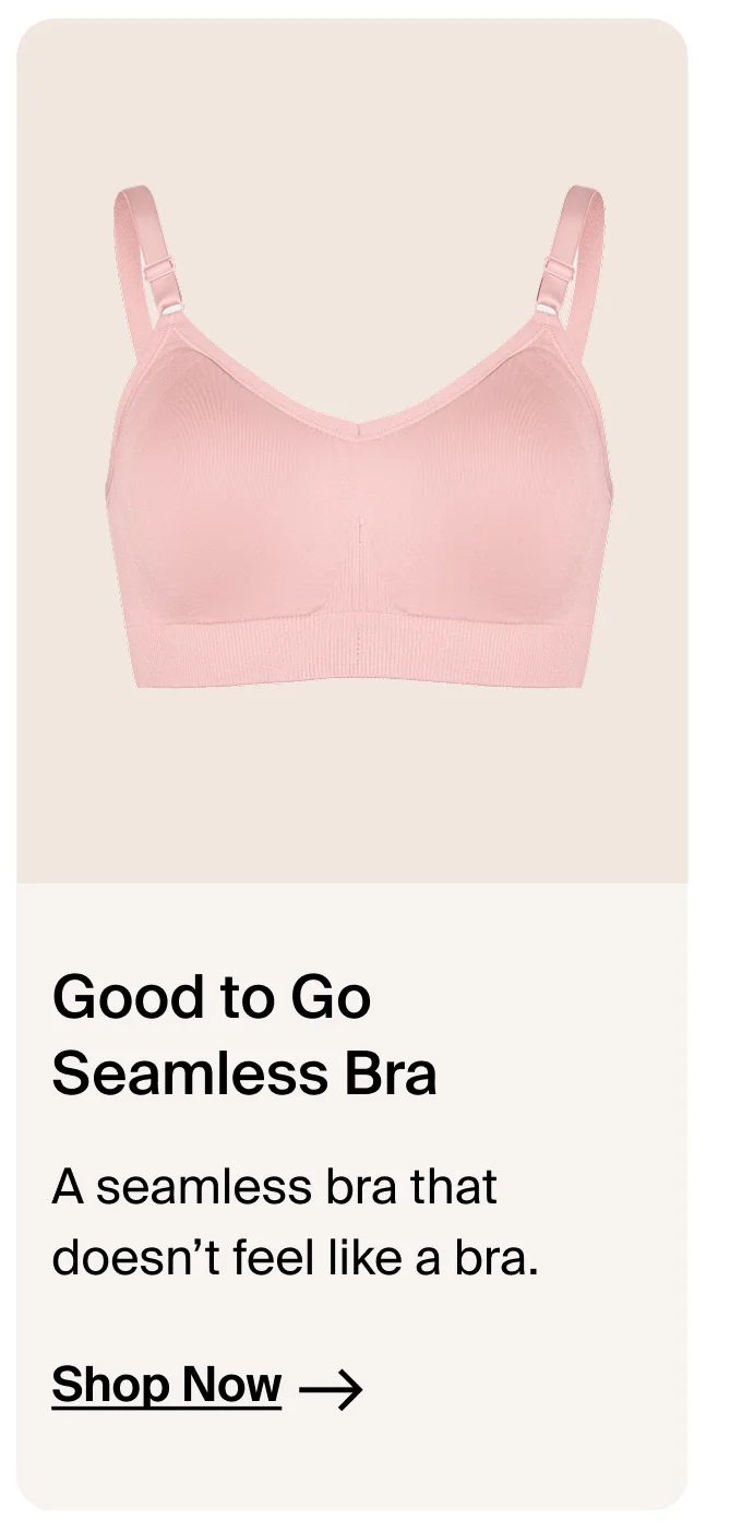Good to Go Seamless Bra. A seamless bra that doesn't feel like a bra. Shop Now