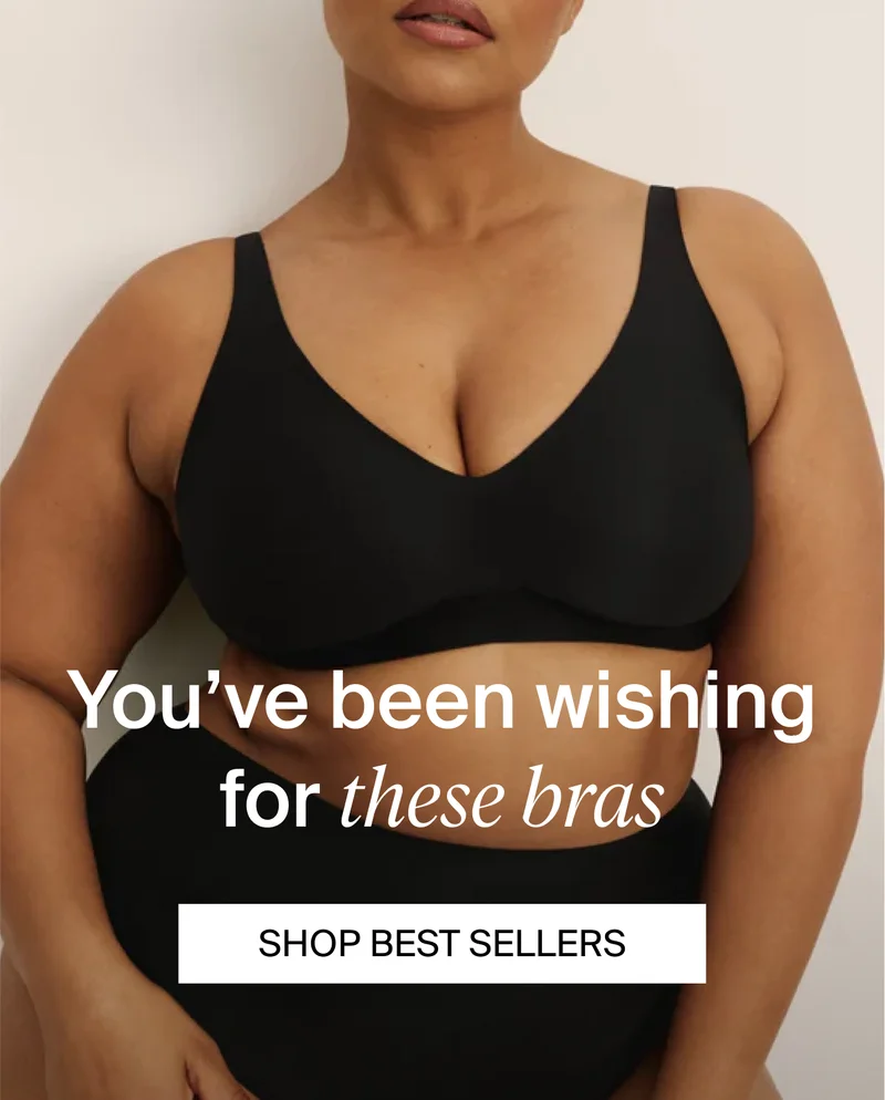 You've been wishing for these bras. Shop Best Sellers