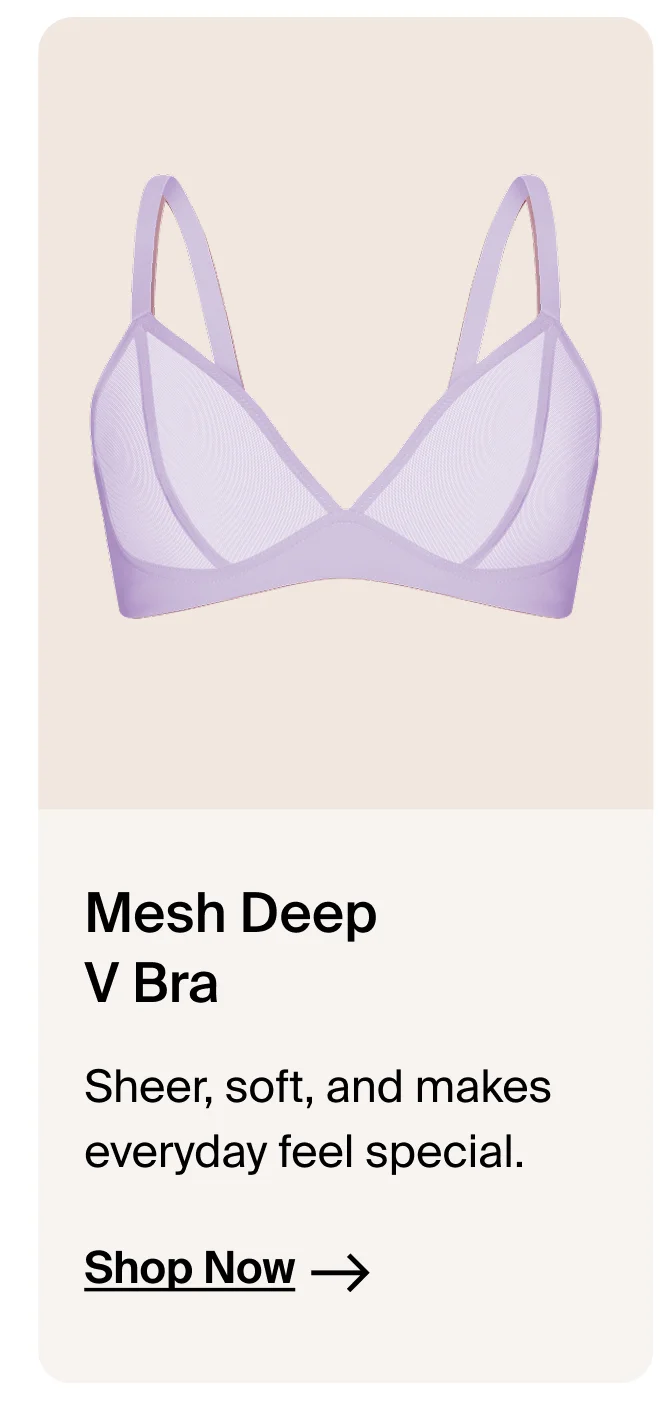 Mesh Deep V Bra. Sheer, soft, and makes everyday feel special. Shop Now