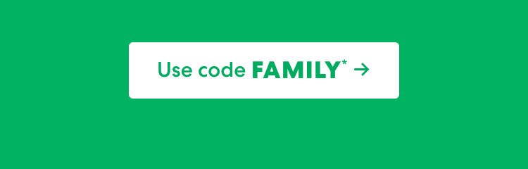 Use code FAMILY
