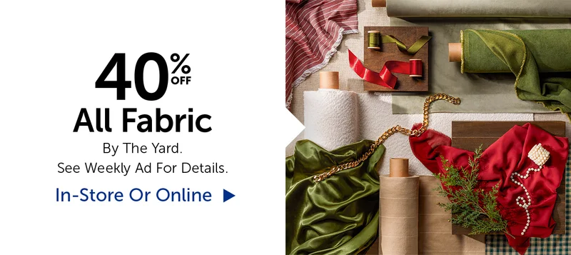 40% Off All Fabric - By The Yard