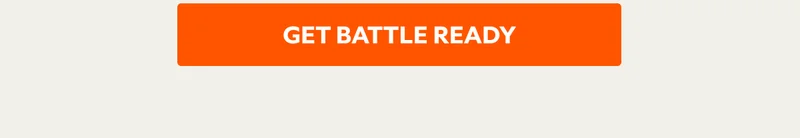 GET BATTLE READY