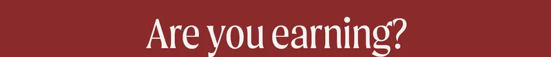 Are you earning?