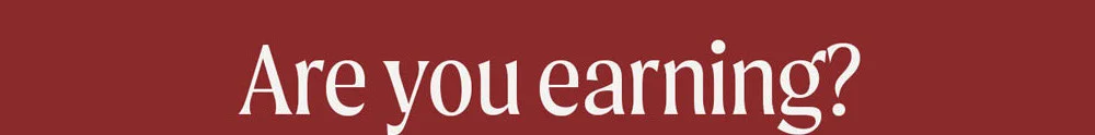 Are you earning?