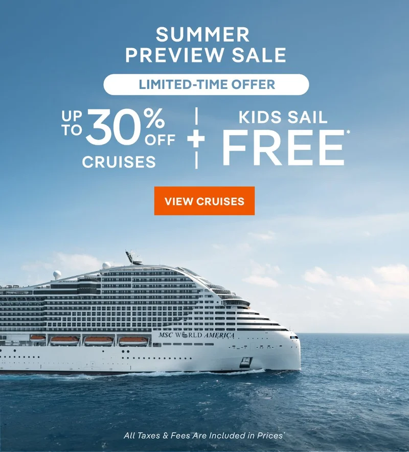 Summer Preview Sale – Limited-Time Offer – Up to 30% Off Cruises + Kids Sail Free* – Click to View Cruises & Book Now – All Taxes & Fees Are Included in Prices*