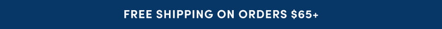 Free Shipping on orders $65+