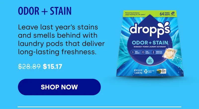 Odor + Stain Leave last year’s stains and smells behind with laundry pods that deliver long-lasting freshness. $28.89 $15.17 SHOP NOW