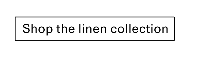 Shop the linen collection