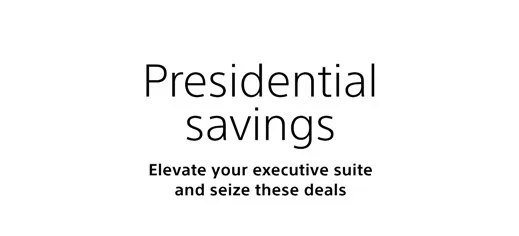 Presidential savings | Elevate your executive suite and seize these deals