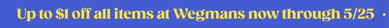 Up to $1 all items at Wegmans now through 5/25