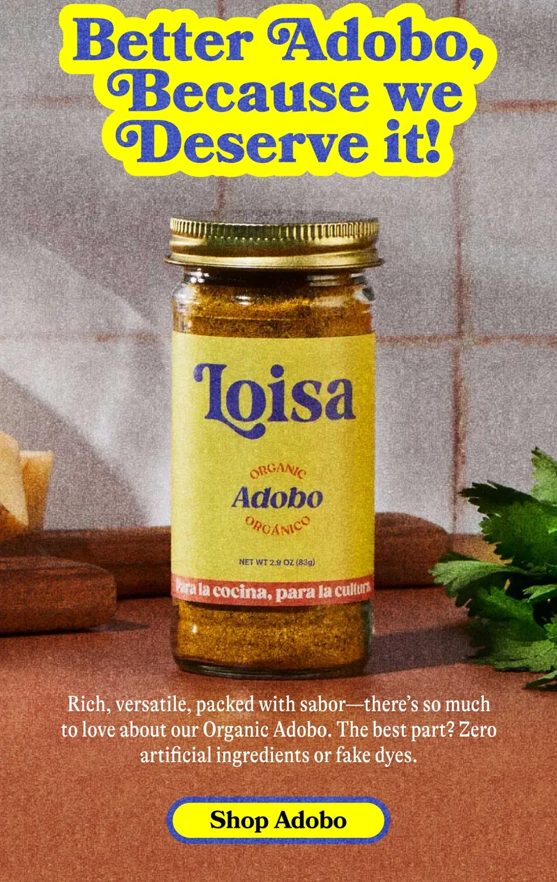 Better Adobo, Because We Deserve It! Rich, versatile, packed with sabor—there’s so much to love about our Organic Adobo. The best part? Zero artificial ingredients or fake dyes. SHOP ADOBO