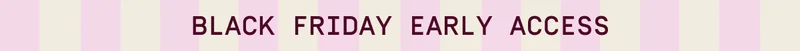 Black Friday Early Access