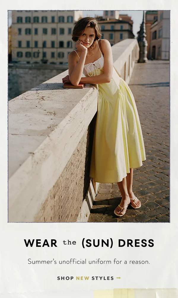 Wear the (sun) dress/ Summer's unofficial uniform for a reason. Shop new styles.