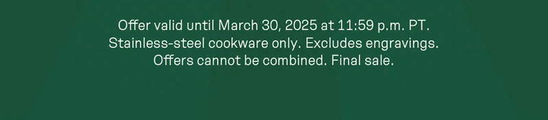 Offer valid until March 30, 2025 at 11:59 p.m. PT