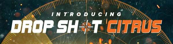 INTRODUCING DROP SHOT CITRUS