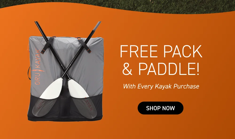 FREE PACK & PADDLE WITH ANY KAYAK PURCHASE! FREE PACK & PADDLE WITH ANY KAYAK PURCHASE!