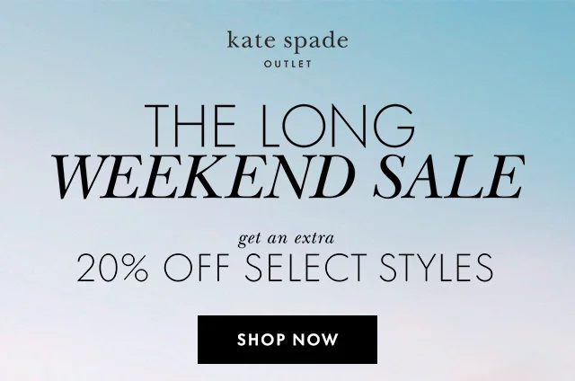 THE LONG WEEKEND SALE get an extra 20% OFF SELECT STYLES SHOP NOW