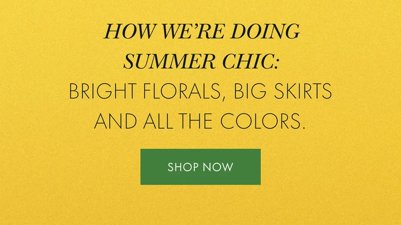 How we're doing summer chic: Bright florals, big skirts and all the colors.