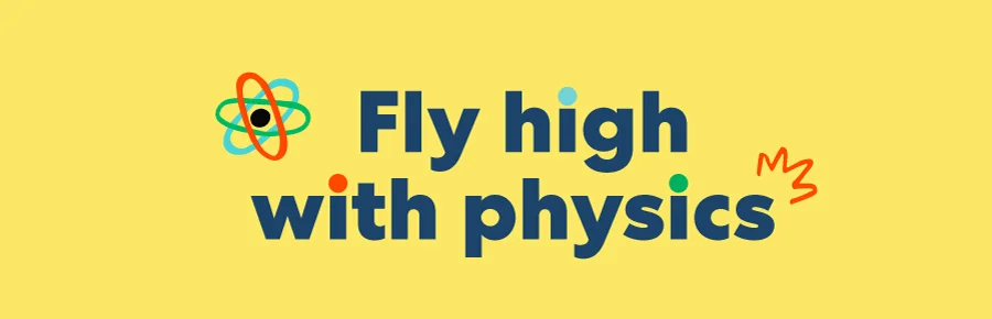 Fly high with physics