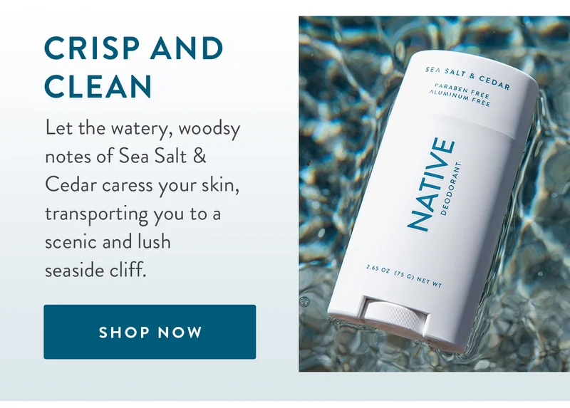 Crisp and Clean | Let the watery, woodsy notes of Sea Salt & Cedar caress your skin, transporting you to a scenic and lush seaside cliff. | SHOP NOW