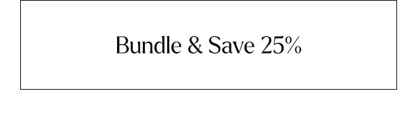 Bundle & Save 25%