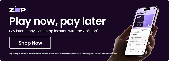 Play now, pay later Pay later at any GameStop location with the Zips app' Shop Now