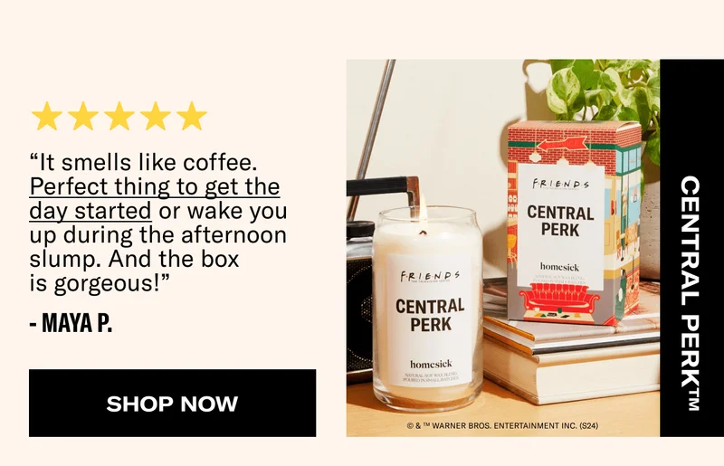 Central Perk | “It smells like coffee. Perfect thing to get the day started or wake you up during the afternoon slump. And the box is gorgeous!” - Maya P. | Shop Now