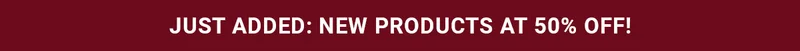 Just Added: New Products At 50% OFF