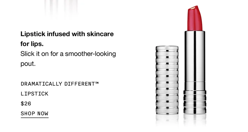 Lipstick infused with skincare for lips. Slick it on for a smoother-looking pout. DRAMATICALLY DIFFERENT™ LIPSTICK $26 | SHOP NOW